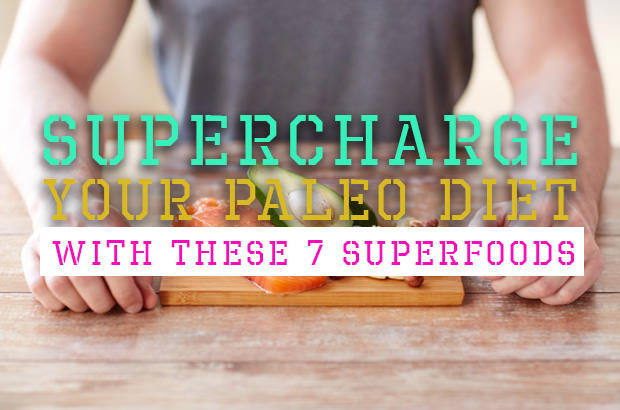 Supercharge Your Paleo Diet With These 7 Superfoods