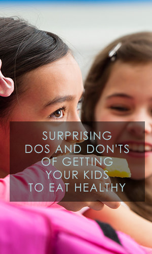 From bribing to begging , parents will do almost anything to get their kids to eat better. Here are some surprisingly simple DOs and DON'Ts of helping kids learn to eat right and set up healthy habits for the rest of their lives.