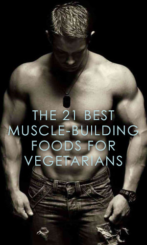 There's a popular perception that you can't kick butt in the weight room if you're a vegetarian.Nothing could be futher from the truth. Here are 21 veggie-friendly muscle-building foods that can power your workouts.