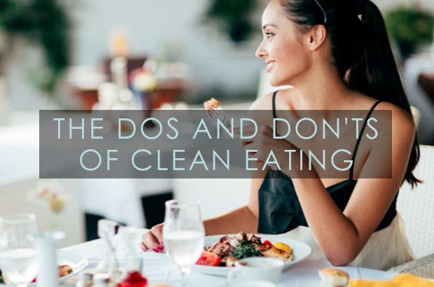 The DOs And DON'Ts Of Clean Eating