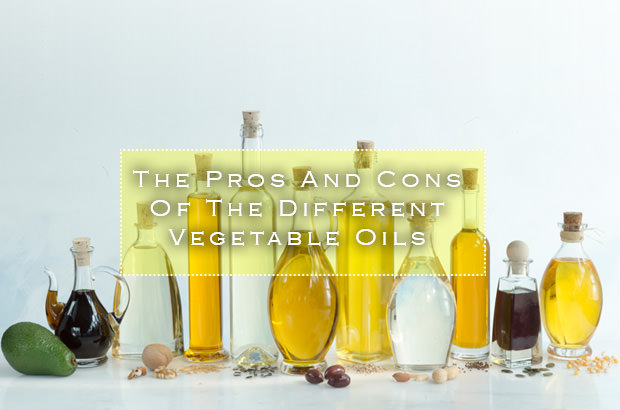 The Pros And Cons Of The Different Vegetable Oils