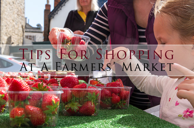 Tips For Shopping At A Farmers’ Market