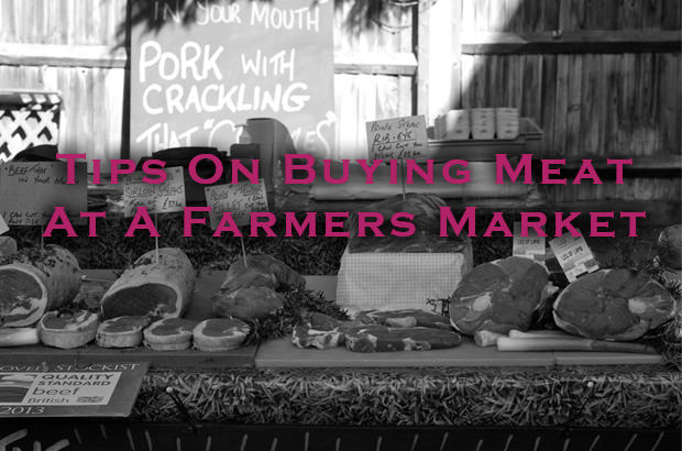 Tips On Buying Meat At A Farmers Market