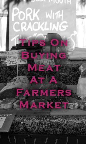 Farmers markets can be intimidating for the uninitiated, especially where the buying of meat is concerned. This is because different meat cuts are not as distinguishable as say, fruit. Here are some nifty tips on buying meat at a farmers' market.
