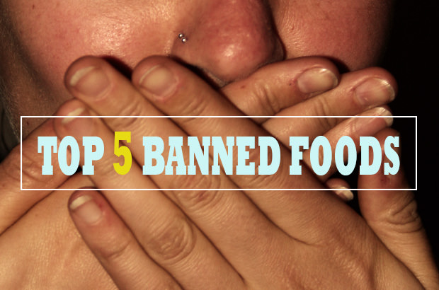 Top 5 BANNED Foods