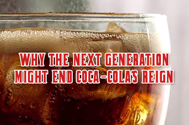 Why the Next Generation Might End Coca-Colas Reign