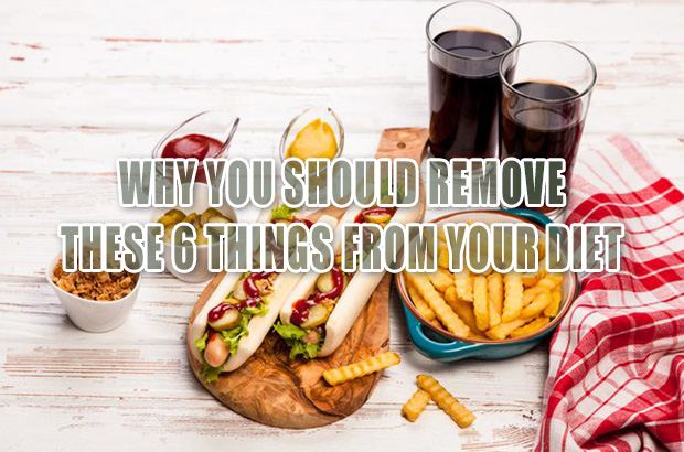 Why You Should Remove These 6 Things From Your Diet
