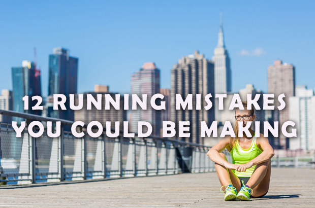 12 Running Mistakes You Could Be Making