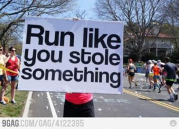 Funniest Running Signs #i: Run like you stole something.