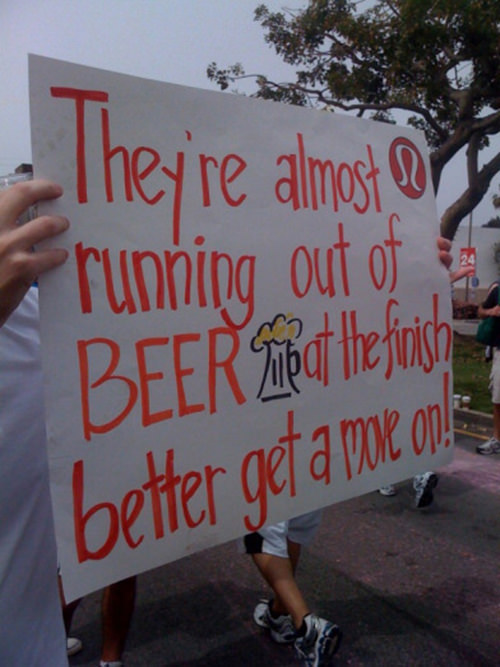 Funniest Running Signs #i: They're almost running out of beer at the finish. Better get a move on!