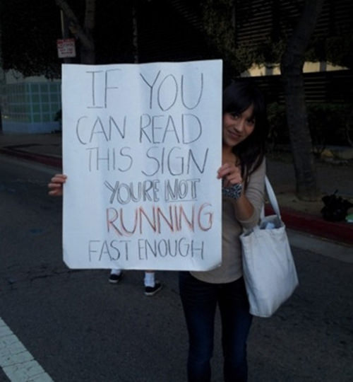 Funniest Running Signs #i: If you can read this sign you're not running fast enough.