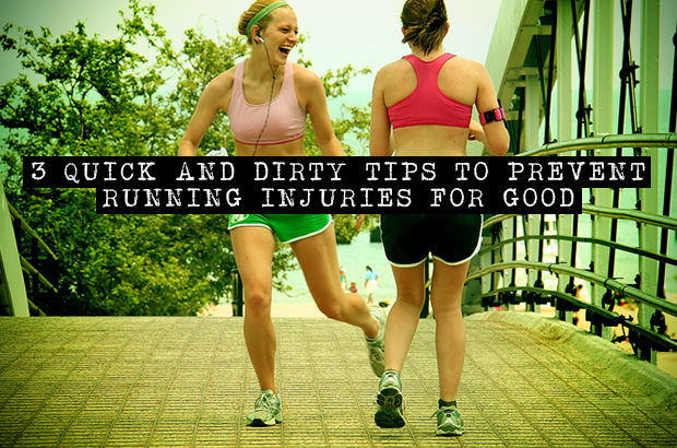 3 Quick and Dirty Tips to Prevent Running Injuries for Good