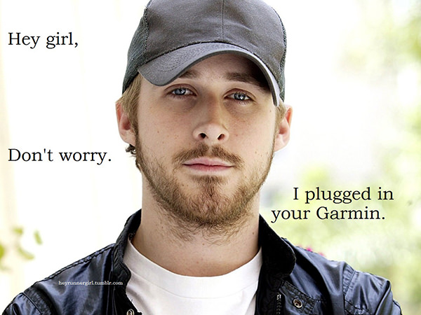 A Collection of the Best Ryan Gosling Running Memes #4: Hey girl, don't worry. I plugged in your Garmin.