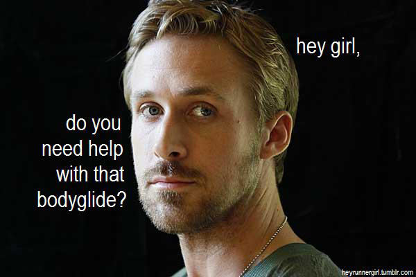 A Collection of the Best Ryan Gosling Running Memes #11: Hey girl, do you need help with that bodyglide?