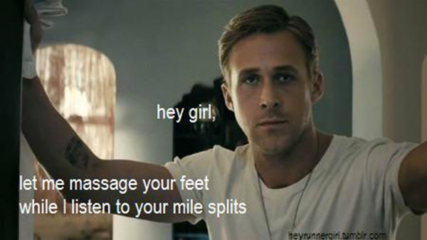 A Collection of the Best Ryan Gosling Running Memes #12: Hey girl, let me massage your feet while I listen to your mile splits.