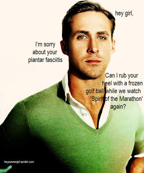 A Collection of the Best Ryan Gosling Running Memes #20: Hey girl, I'm sorry about your plantar fasciitis. Can I rub your feet with a frozen golf ball while we watch Spirit of the Marathon again?