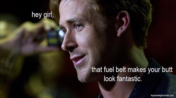 A Collection of the Best Ryan Gosling Running Memes #26: Hey girl, that fuel belt makes your butt look fantastic.