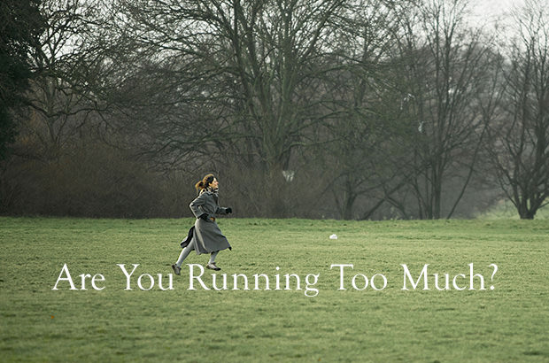 Are you running too much