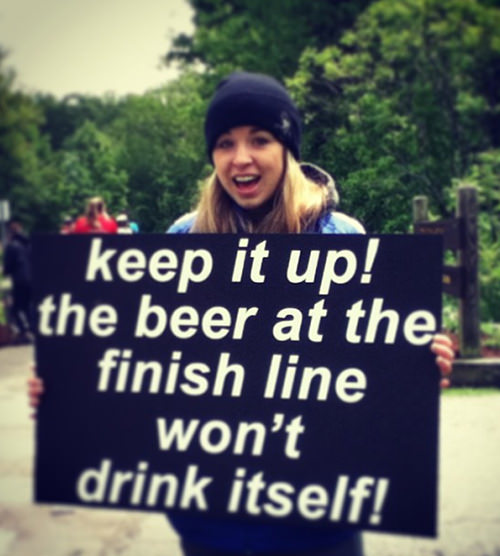 Best Running Signs Pertaining To Booze #12: Keep it up. The beer at the finish line won't drink itself.