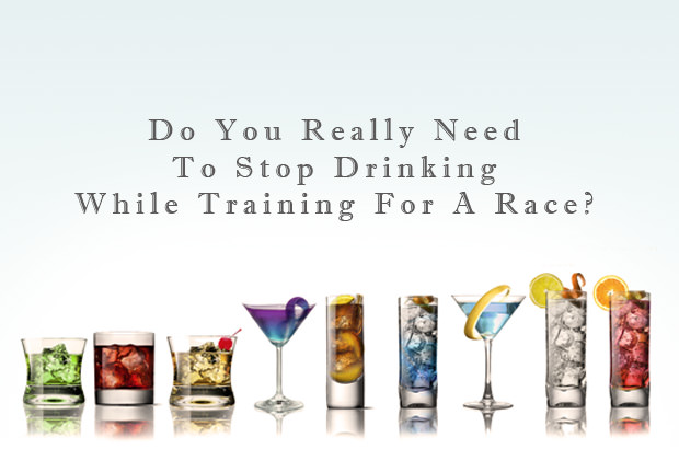 Do You Really Need to Stop Drinking While Training for a Race