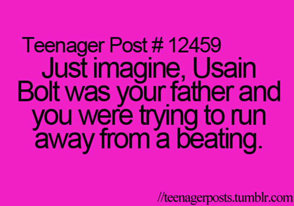 Funnies You'll Enjoy It You're A Runner #2: Just imagine Usain Bolt was your father and you were trying to run away form a beating. 