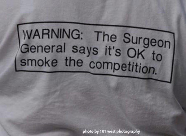 Funnies You'll Enjoy It You're A Runner #19: Warning: The surgeon general says it's OK to smoke the competition.