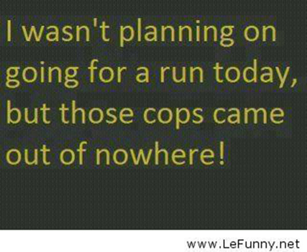 Funnies You'll Enjoy It You're A Runner #10: Cops Came Out Of Nowhere