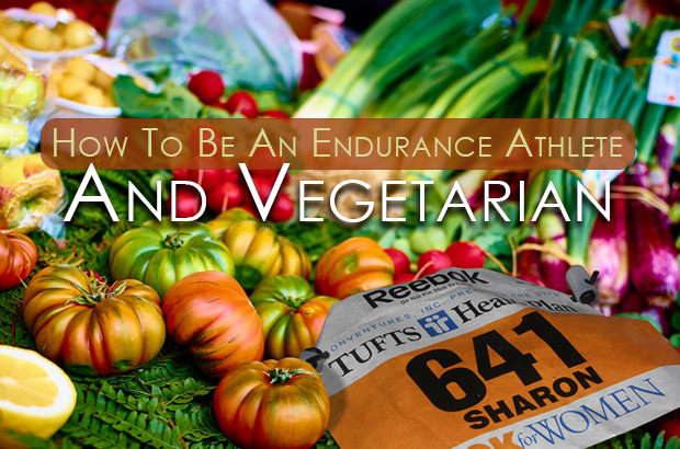 How To Be An Endurance Athlete And Vegetarian