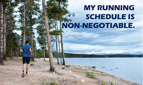 Inspirational Messages To Get You Off That Couch And Go Running #3: My running schedule is non-negotiable.