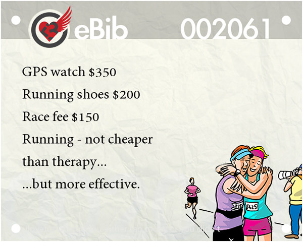 Inspirational Messages To Get You Off That Couch And Go Running #8: Running - not cheaper than therapy, but more effective.