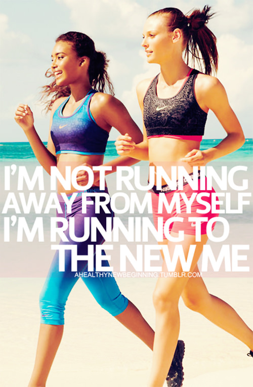 Inspirational Messages To Get You Off That Couch And Go Running #10: I'm not running away from myself. I'm running to the new me.