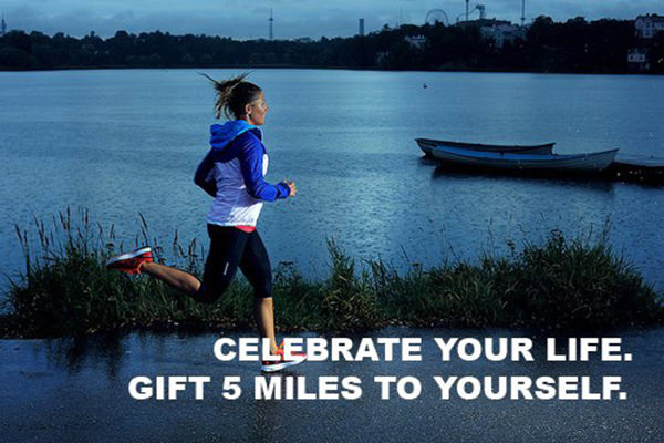 Inspirational Messages To Get You Off That Couch And Go Running #19: Celebrate your life. Gift 5 miles to yourself.