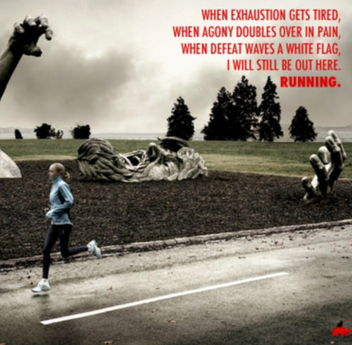 Inspirational Running Quotes For When Your Tank Is Empty #3: When exhaustion gets tired, when agony doubles over in pain, when defeat waves a white flag, I will still be out here, RUNNING.