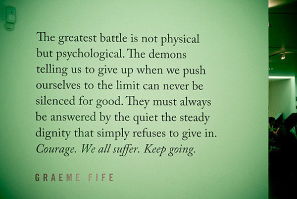 Inspirational Running Quotes For When Your Tank Is Empty #4: The greatest battle is not physical but psychological. The demons telling us to give up when we push ourselves to the limit can never be silenced for good. They must always be answered by the quiet, the steady dignity that simply refuses to give in. Courage. We all suffer. Keep going.