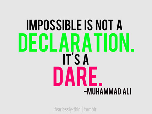 Inspirational Running Quotes For When Your Tank Is Empty #15: Impossible is not a declaration. It's a dare.