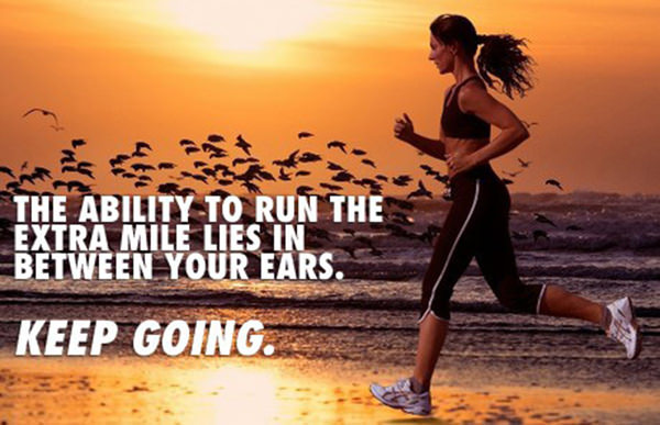 Inspirational Running Quotes For When Your Tank Is Empty #16: The ability to run the extra mile lies in between your ears. Keep going.