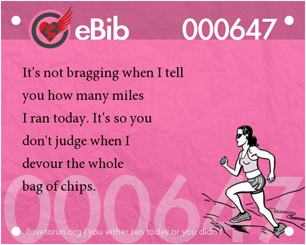 Jokes For Runners #6: It's not bragging when I tell you how many miles I ran today. It's so you don't judge when I devour the whole bag of chips.