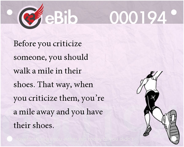 Jokes For Runners #7: Before you criticize someone, you should walk a mile in their shoes.