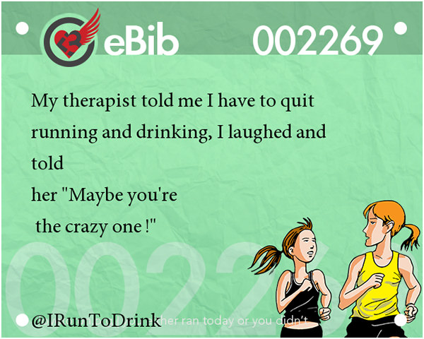 Jokes For Runners #16: My therapist told me I have to quit running and drinking, I laughed and told her, 