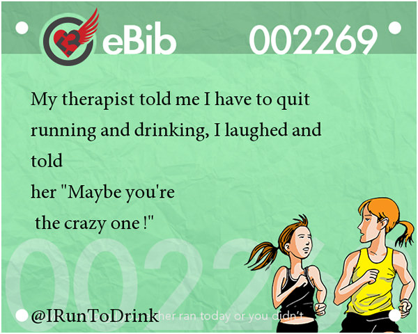 Jokes For Runners #16: My therapist told me I have to quit running and drinking, I laughed and told her,