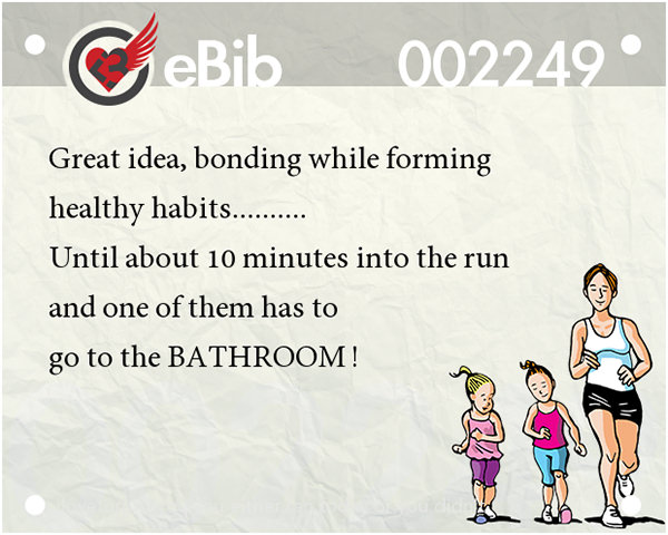 Jokes For Runners #18: Great idea, bonding while forming healthy habits. Until about 10 minutes into the run and one of them has to go to the bathroom.