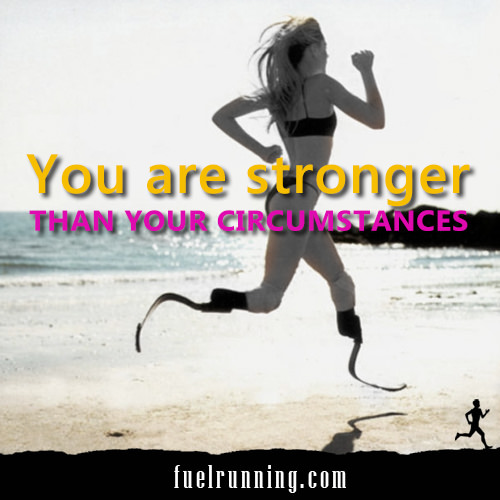Motivational Running Quotes To Help You Push Through #9: You are stronger than your circumstances.