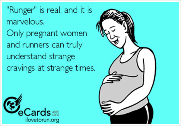 Runner Humor #6: Runger is real, and it is marvellous. Only pregnant women and runners can truly understand strange cravings at strange times.