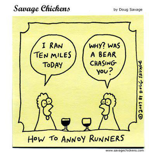 Runner Humor #15: How to annoy runners. I ran ten miles today. Why? Was a bear chasing you?