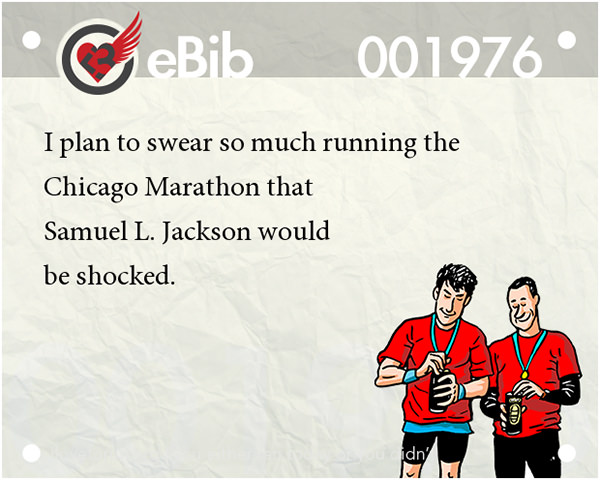Runner Jokes #6: I plan to swear so much running the Chicago Marathon that Samuel L. Jackson would be shocked.