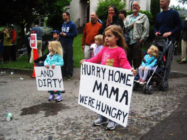 Kid Running Signs At A Race #9: Hurry home, Mama. We're hungry. And dirty.
