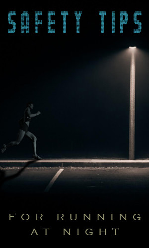 There are many advantages to running at night. The air is cool. You get to ponder the events of the day. And it keeps you away from the TV. But before you vanish into the night, here are a few night road rules to live by.