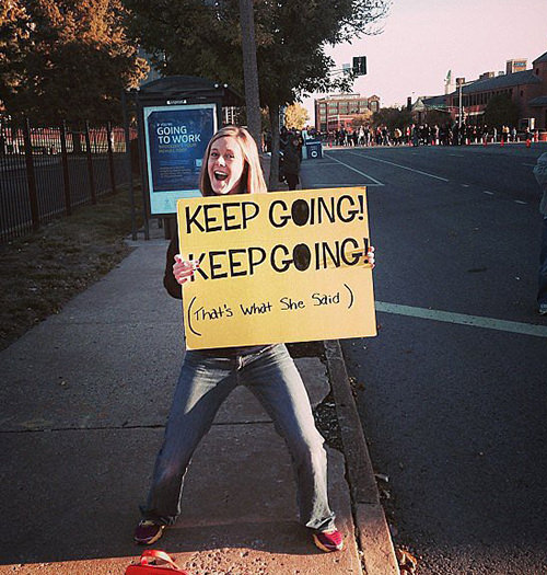 Sexy Running Signs At A Road Race #15: Keep going. Keep going. That's what she said.