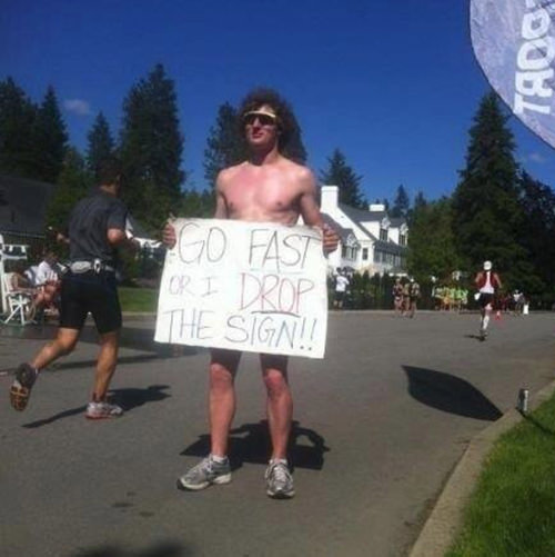 Spectator Placards That Will Get You Running Faster #9: It may be long and hard. But my wife can take it.