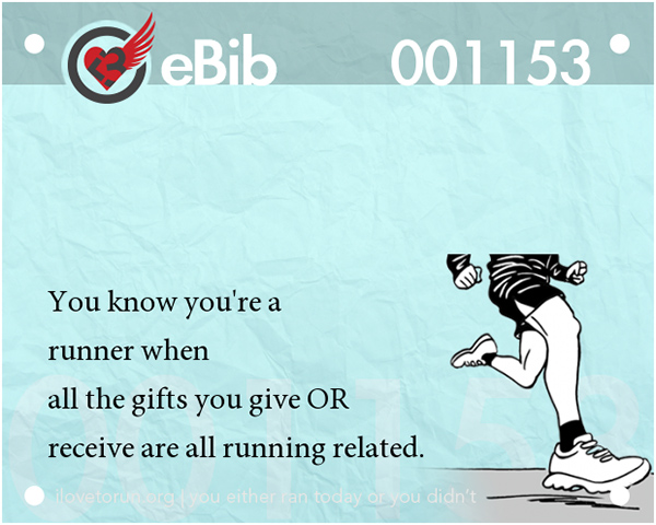 Tell Tale Signs You Are A Runner 1-20 #4: You know you're a runner when all the gifts you give or receive are all all running related.
